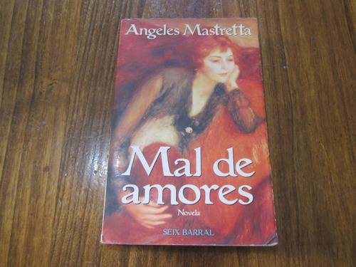 Mal De Amores - Angeles Mastretta - Ed: Seix Barral