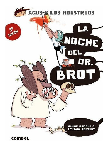 LA NOCHE DEL DR. BROT, de Copons, Jaume. Agus y los Monstruos Editorial COMBEL, tapa pasta blanda, edición 1 en español, 2017