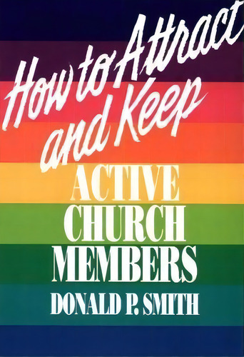 How To Attract And Keep Active Church Members, De Donald P. Smith. Editorial Westminster John Knox Press U S, Tapa Blanda En Inglés