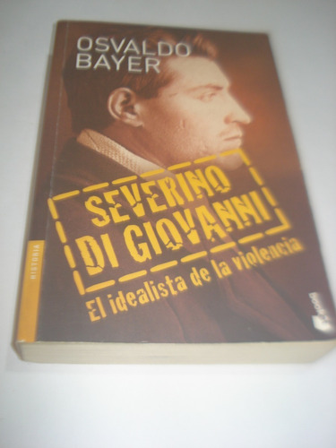 Severino Di Giovanni El Idealista De La Violencia - O. Bayer