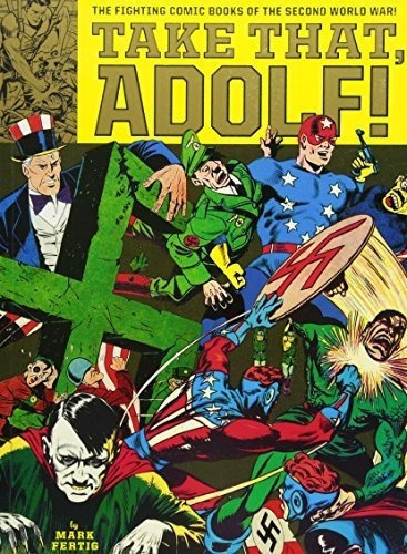 Toma Ese Adolf Los Comics De Lucha De La Segunda Guerra Mund