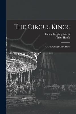 Libro The Circus Kings; Our Ringling Family Story - Creat...