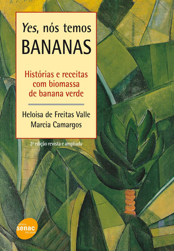 Yes, nos temos bananas - História e receitas, de Valle, Heloisa de Freitas. Editora Serviço Nacional de Aprendizagem Comercial, capa mole em português, 2003