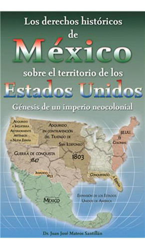 Los Derechos Históricos de México: No Aplica, de Dr. Juan José Mateos Santillán. Serie 1, vol. 1. Grupo Editorial Tomo, tapa pasta blanda, edición 1 en español, 2010