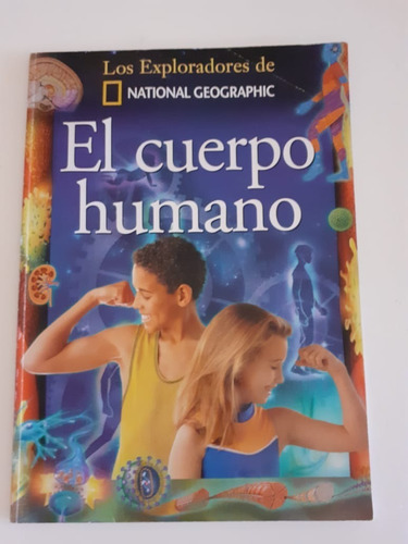 El Cuerpo Humano - Los Exploradores De National Geographic