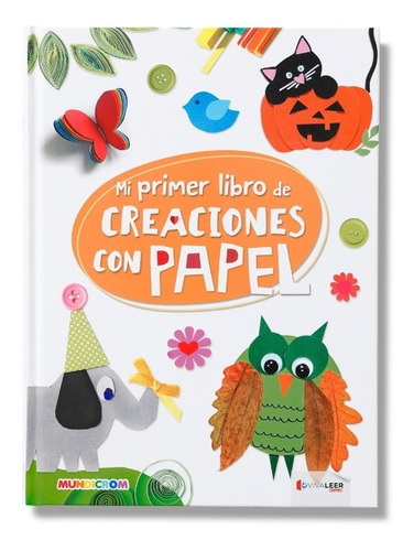 Mi Primer Libro De Creaciones En Papel (cartoné) Mundicrom