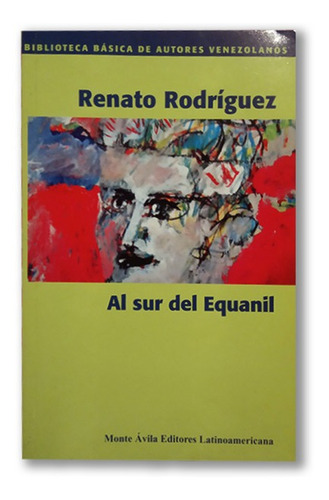 Al Sur Del Equanil Por Renato Rodríguez Monte Ávila Editores