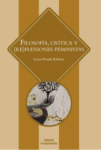 Filosofía Crítica Y Feministas, Posada Kubissa, Fundamentos