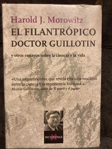 El Filantrópico Doctor Guillotin. Morowitz. Tusquets