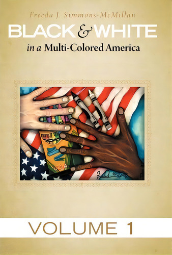 Black & White In A Multi-colored America, De Freeda J. Simmons-mcmillan. Editorial Westbow Press, Tapa Dura En Inglés