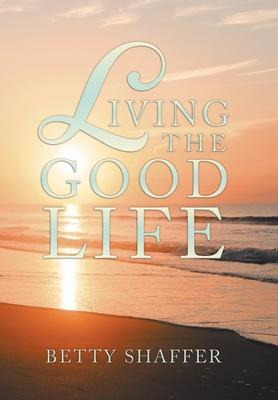 Libro Living The Good Life - Betty Shaffer