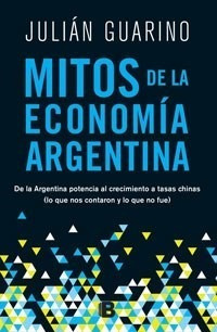 Mitos De La Economia Argentina - Guarino Julian (papel)