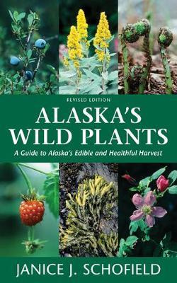 Libro Alaska's Wild Plants, Revised Edition : A Guide To ...