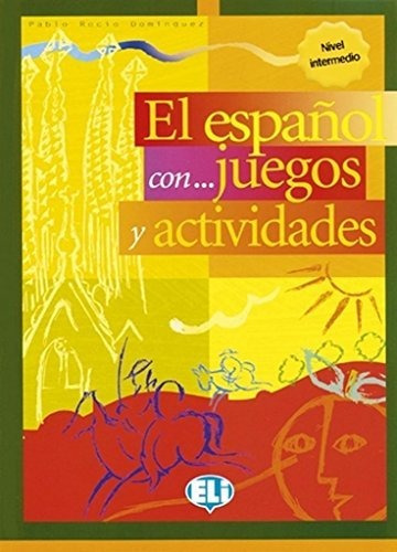 El Español Con Juegos Y Actividades 3: Volume 3: Vol. 3 (lib