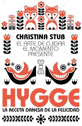 Hygge: El arte de cuidar el momento presente, de Stub, Christina. Serie Estilo de vida Editorial ARCOPRESS, tapa blanda en español, 2022