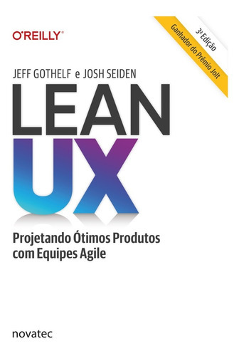 Lean Ux: Projetando Ótimos Produtos Com Equipes Agile, De Jeff Gothelf E Josh Seiden. Novatec Editora, Capa Mole, Edição 3 Em Português, 2022