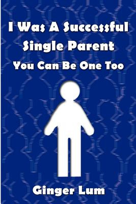 Libro I Was A Successful Single Parent: You Can Be One To...