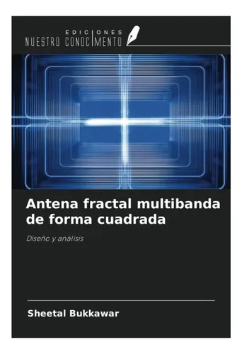 Libro: Antena Fractal Multibanda De Forma Cuadrada: Diseño Y