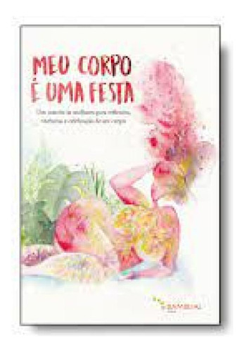 Meu corpo é uma festa: Um convite às mulheres para reflex, de Soledad Domec. Editora BAMBUAL EDITORA, capa mole em português