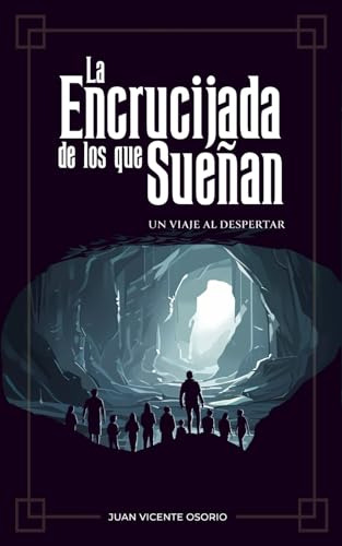 La Encrucijada De Los Que Sueñan: Un Viaje Al Despertar