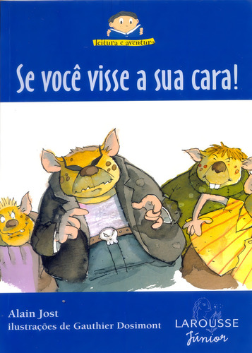 Se Você Visse A Sua Cara!, De Jost,alain. Tem Medo De Gente, Vol. 1. Editorial Larousse, Capa Mole Em Português