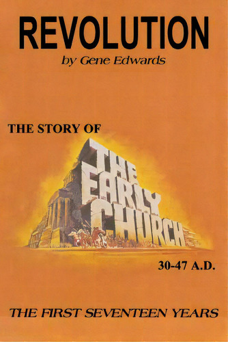 Revolution: The Story Of The Early Church - The First Seventeen Years, De Edwards, Gene. Editorial Seed Sowers, Tapa Blanda En Inglés
