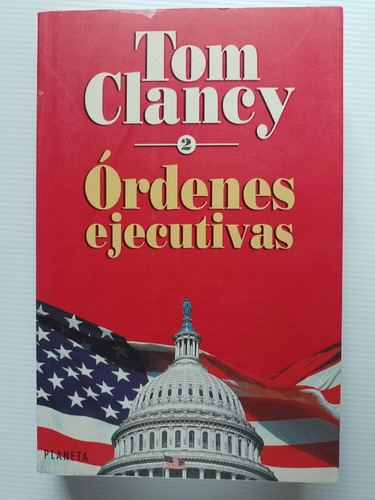Órdenes Ejecutivas 2 Tom Clancy 1998 Planeta Edición México