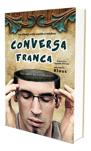 Conversa Franca: Não Aplica, De Médium: Agnaldo Paviani / Ditado Por: Klaus. Série Não Aplica, Vol. Não Aplica. Editora Editora Sintonia, Capa Mole, Edição Não Aplica Em Português, 2012