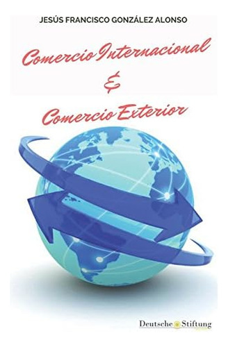 Libro: Comercio Internacional & Comercio Exterior (edición