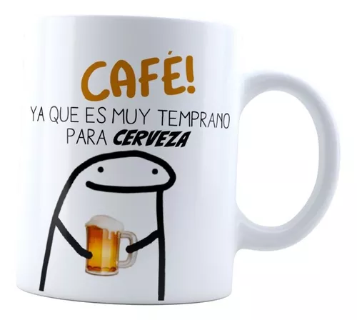 Flork Meme Cafe Es Muy Temprano Para Tomar Cerveza Digital File Taza Mug -   Hong Kong