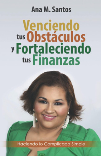 Libro: Venciendo Tus Obstáculos Y Fortaleciendo Tus Finanzas