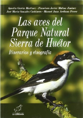 Las Aves Del Parque Natural Sierra De Huétor: Itinerarios Y 