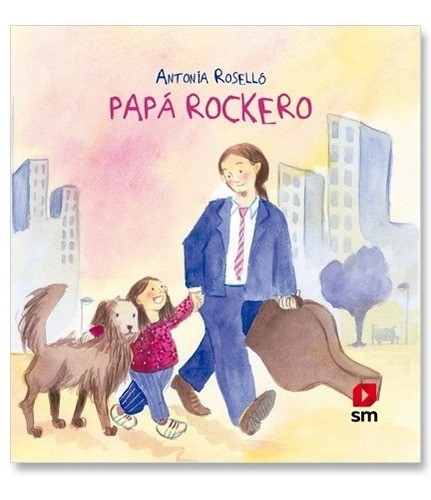 Papa Rockero, De Antonia Rosello. Editorial Sm, Tapa Blanda En Español