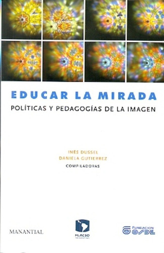 Educar La Mirada - Dussel, Aa. Vv