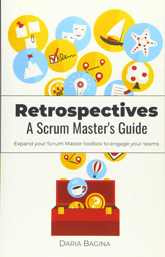 Libro: Retrospectives. A Scrum Masterøs Guide: Expand Your S