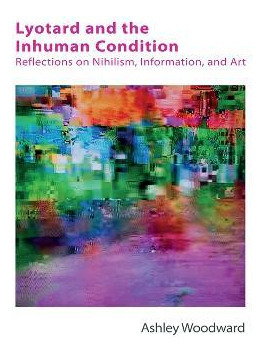 Libro Lyotard And The Inhuman Condition - Ashley Woodward