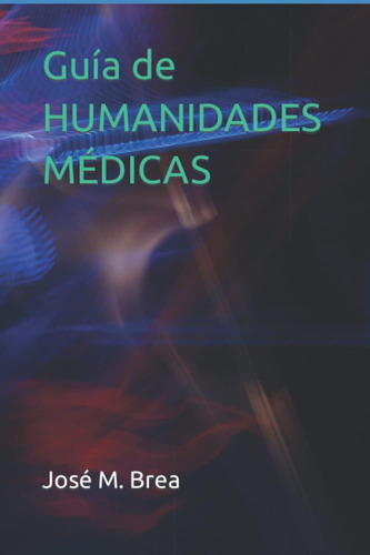 Libro: Guía De Humanidades Médicas (spanish Edition)