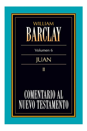 Comentario Al Nuevo Testamento Vol. 6 - Juan Ii