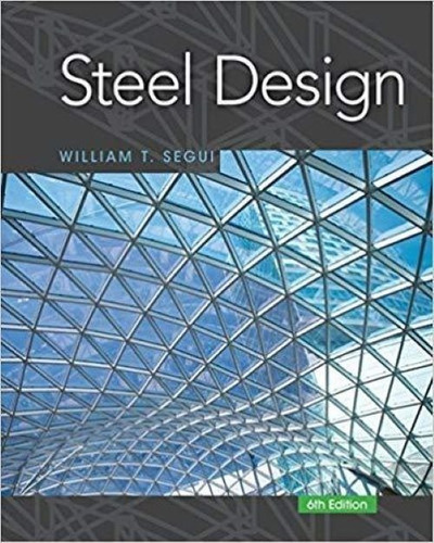 Steel Design, Sixth Edition William T. Segui