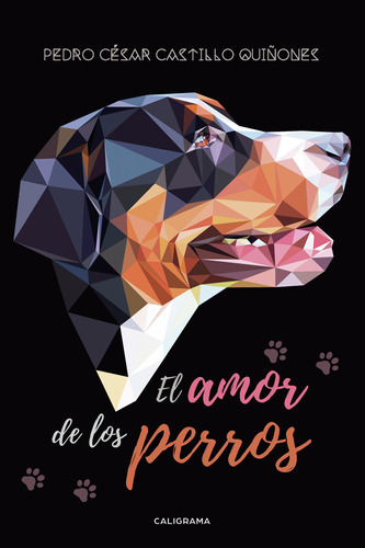 El amor de los perros, de Castillo Quiñones , Pedro César.. Editorial CALIGRAMA, tapa blanda, edición 1.0 en español, 2017