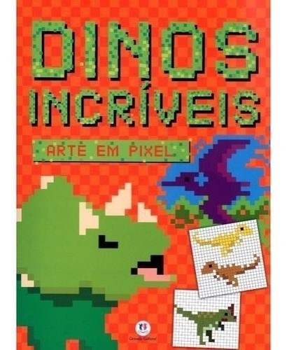 Dinos Incriveis - Col. Arte Em Pixel