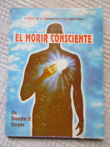 Benito F. Reyes - El Morir Consciente