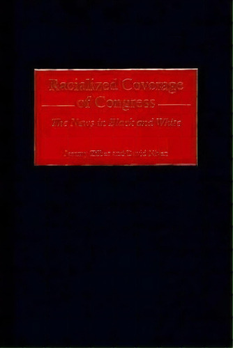 Racialized Coverage Of Congress, De David Niven. Editorial Abc Clio, Tapa Dura En Inglés