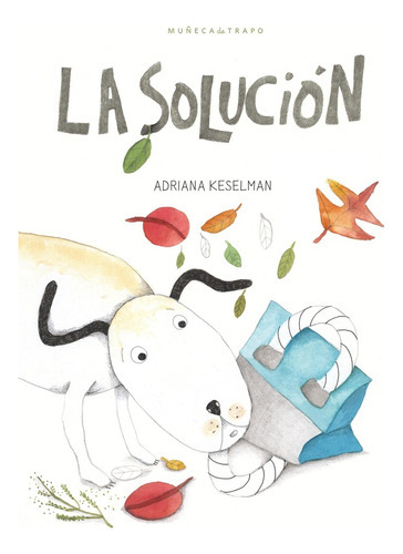 Solución, La, De Adriana Keselman. Editorial Muñeca De Trapo, Tapa Blanda, Edición 1 En Español