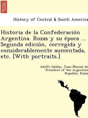 Libro Historia De La Confederacio N Argentina. Rozas Y Su...