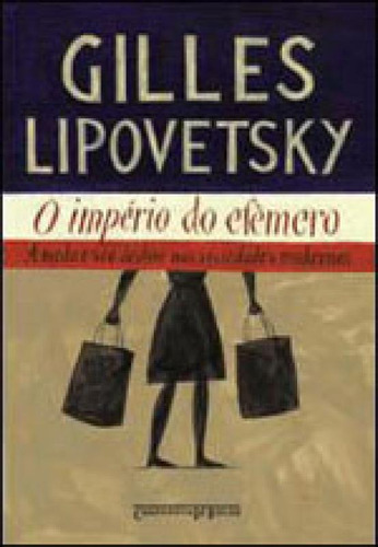 O Império Do Efêmero, De Lipovetsky, Gilles. Editora Companhia De Bolso, Capa Mole, Edição 1ª Edição - 2009 Em Português