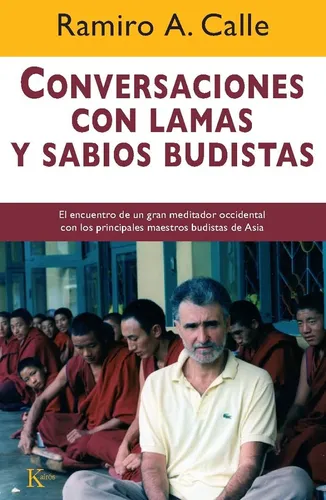 Conversaciones con lamas y sabios budistas: El encuentro de un gran meditador occidental con los principales maestros budistas de Asia, de Calle, Ramiro. Editorial Kairos, tapa blanda en español, 2011