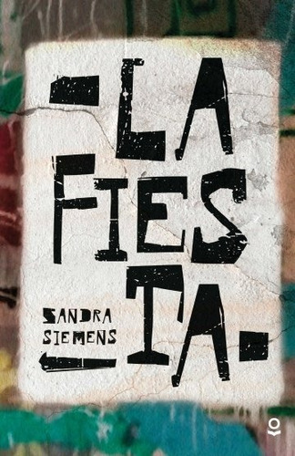 La Fiesta - Loqueleo Juvenil, De Siemens, Sandra. Editorial Santillana, Tapa Blanda En Español, 2018