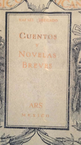 Rafael Delgado. Cuentos Y Novelas Breves