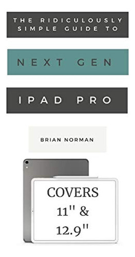 The Ridiculously Simple Guide To The Next Generation iPad Pr